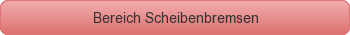Bereich Scheibenbremsen