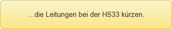 Leitungen bei der HS 33 k�rzen