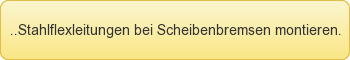 Montage der Stahlflexleitungen bei Scheibenbremsen