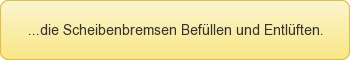 Scheibenbremsen Entl�ften und Bef�llen